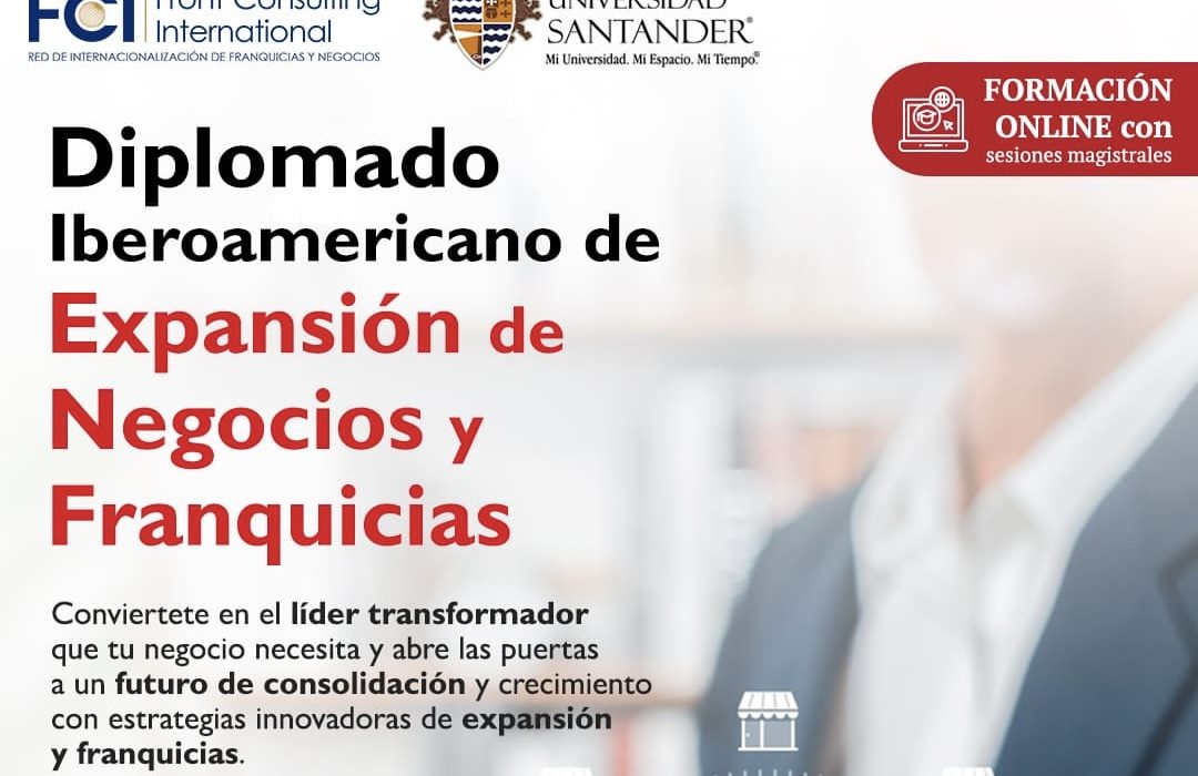 Empresarios y emprendedores potenciarán sus marcas con el Diplomado Iberoamericano de Expansión de Negocios y Franquicias