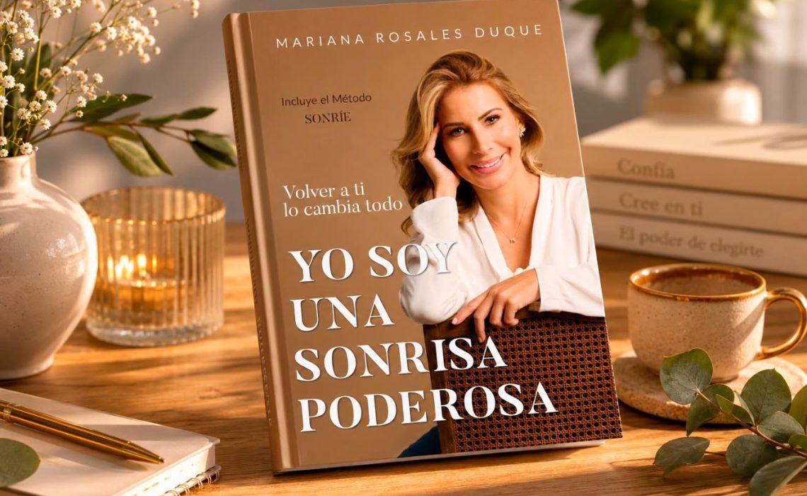 Mariana Rosales Duque presenta “Yo soy una sonrisa poderosa”: Un libro que brinda herramientas de resiliencia humana en tiempos de adversidad
