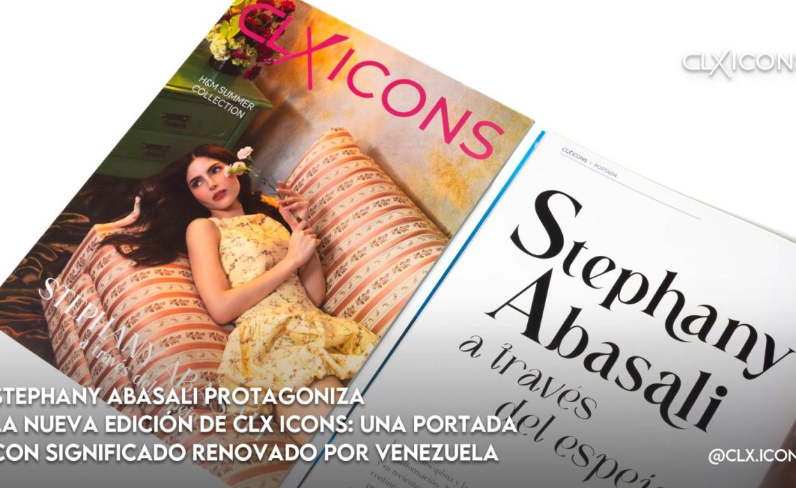 Stephany Abasali protagoniza la nueva edición de CLX ICONS: Una portada con significado renovado por Venezuela